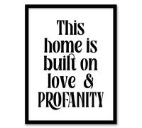 Artery8 Home Built On Love & Profanity Cheeky Funny Framed Wall Art Print in White | Size: A4 Artery8 White A4