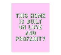 Artery8 Home Built On Love & Profanity Pink Funny Wall Art Print | Size: W18" x H24" Artery8 Pink W18" x H24"