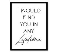 Artery8 I Would Find You In Any Lifetime Bright Romantic Framed Wall Art Print in White | Size: W12" x H16" Artery8 White W12" x H16"