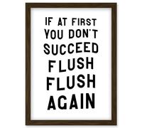 If At First You Don't Succeed Flush Again Funny Bathroom Wall Art Toilet Sign Artwork Framed Wall Art Print A4 Artery8 Brown One Size