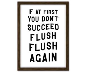 Artery8 If At First You Don't Succeed Flush Again Funny Bathroom Wall Art Toilet Sign Artwork Framed A3 Wall Art Print