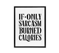 Artery8 If Only Sarcasm Burned Calories Black White Funny Framed Canvas Art | Size: W12" x H16" Artery8 White W12" x H16"