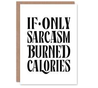 Artery8 If Only Sarcasm Burned Calories Black White Funny Greeting Card Artery8 White
