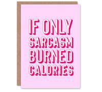 Artery8 If Only Sarcasm Burned Calories Pink Red Funny Card