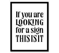 Artery8 If You Are Looking For A Sign This Is It Framed Wall Art Print in White | Size: W12" x H16" Artery8 White W12" x H16"