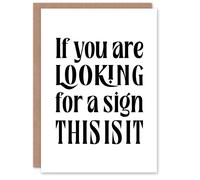 Artery8 If You Are Looking For A Sign This Is It Card