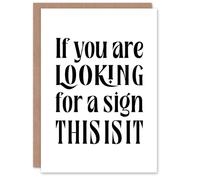Artery8 If You Are Looking For A Sign This Is It Personalised Card