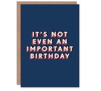 Artery8 It's Not Even An Important One Funny Cheeky For Him Birthday Card