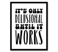 Artery8 It's Only Delusional Until It Works Simple Modern Framed Art Print in White | Size: A4 Artery8 White A4