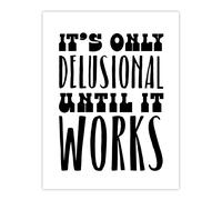 Artery8 It's Only Delusional Until It Works Simple Modern Wall Art Print in White | Size: W12" x H16" Artery8 White W12" x H16"