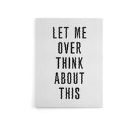Artery8 Let Me Overthink About This Black White Funny Canvas Wall Art Print | Size: W12" x H16" Artery8 White W12" x H16"