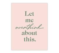 Artery8 Let Me Overthink About This Pastel Pink Funny Wall Art Print | Size: W24" x H32" Artery8 Pink W24" x H32"
