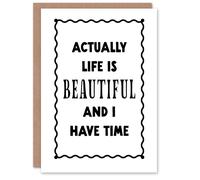 Artery8 Life Is Beautiful And l Have Time Bright Simple Inspirational Card