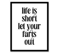 Artery8 Life Is Short Let Your Farts Out Modern Funny Framed Wall Art Print in White | Size: A4 Artery8 White A4