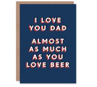 Artery8 Love You Almost As Much As You Do Beer Funny For Him Dad Father Birthday Card