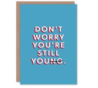Artery8 Men's Birthday Card Don't Worry Still You Old For Him Man Male Dad Brother Son Papa Grandad Funny Greeting Card in Blue Artery8 Blue