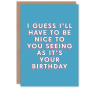 Artery8 Men's Birthday Card Guess I Will Be Nice To You For Him Man Male Dad Brother Son Papa Grandad Funny Greeting Card in Blue Artery8 Blue