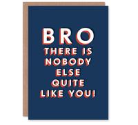 Artery8 Bro There Is Nobody Else Quite Like You For Him Brother Birthday Card