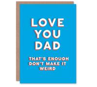 Artery8 Men's Father's Day Card Love You Don't Make It Weird Fun Funny Cheeky Humour Joke Dad in Blue Artery8 Blue
