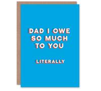 Artery8 Men's Father's Day Card Owe So Much To You Literally Fun Funny Cheeky Humour Joke Dad in Blue Artery8 Blue