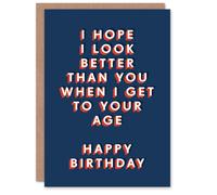 Artery8 Hope I Look Better At Your Age Funny Cheeky For Him Birthday Card