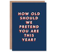 Artery8 Men's How Old Should We Pretend You Are Funny Cheeky Birthday Card in Dark Blue Artery8 Dark Blue
