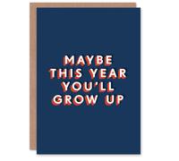 Artery8 Men's Maybe This Year You'll Grow Up Funny Cheeky Birthday Card in Dark Blue Artery8 Dark Blue