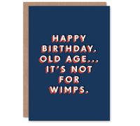 Artery8 Men's Old Age Is Not For Wimps Bold Funny Cheeky Birthday Card in Dark Blue Artery8 Dark Blue