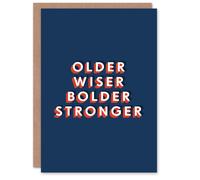 Artery8 Older Wiser Bolder Stronger Fun Bold Modern For Him Birthday Card