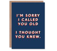 Artery8 Sorry I Called You Old I Thought You Knew Funny For Him Birthday Card