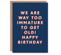 Artery8 Men's We Are Way Too Immature To Get Old Funny Birthday Card in Dark Blue Artery8 Dark Blue