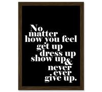 Artery8 Motivational Quote No Matter How You Feel A4 Artwork Framed Wall Art Print in Brown Artery8 Brown