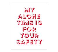 Artery8 My Alone Time Is For Your Safety Joke Funny Wall Art Print in White | Size: W12" x H16" Artery8 White W12" x H16"