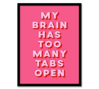 Artery8 My Brain Has Too Many Tabs Open Pink Funny Framed Wall Art Print 12X16"