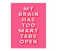 Artery8 My Brain Has Too Many Tabs Open Pink Funny Wall Art Print 12X16"