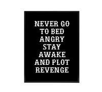 Artery8 Never Go To Bed Angry Plot Revenge Funny Advice Framed Canvas Art in Black | Size: W18" x H24" Artery8 Black W18" x H24"