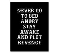 Artery8 Never Go To Bed Angry Plot Revenge Funny Advice Framed Wall Art Print in Black | Size: W12" x H16" Artery8 Black W12" x H16"
