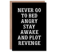 Artery8 Never Go To Bed Angry Plot Revenge Funny Advice Greeting Card in Black Artery8 Black