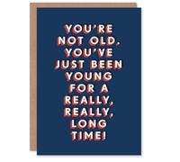Artery8 Not Old Been Young For Really Long Time Funny For Him Birthday Card