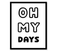 Artery8 Oh My Days Black White Bold Modern Simple Framed Wall Art Print | Size: A4 Artery8 White A4
