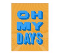 Artery8 Oh My Days Fun Orange Blue Retro Typography Wall Art Print | Size: W18" x H24" Artery8 Orange W18" x H24"