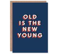 Artery8 Old Is The New Young Fun Bold Modern For Him Birthday Card