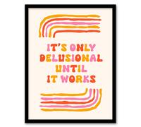Artery8 Only Delusional Until It Works Midcentury Modern Framed Wall Art Print | Size: A4 Artery8 Multicolor A4