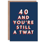 Artery8 Personalised Still A Twat Forty 40 Year Old Funny 40th For Him Birthday Card