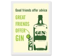 Artery8 Quote Good Friends Advice Great Friends Gin Funny Alchohol Artwork Framed Wall Art Print A4