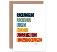 Artery8 Seneca Quote Keep Learning to Live Philosophy Birthday Greeting Card Artery8 Multicolor