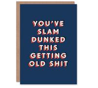 Artery8 Slam Dunked This Getting Old Sh*t Funny For Him Birthday Card