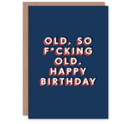 Artery8 So F*cking Old Funny Bold Rude Cheeky For Him Birthday Card
