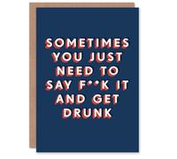 Artery8 Sometimes Need To Say F*ck It And Get Drunk For Him Birthday Card