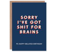 Artery8 Sorry Got Sh*t For Brains Belated Funny For Him Birthday Card